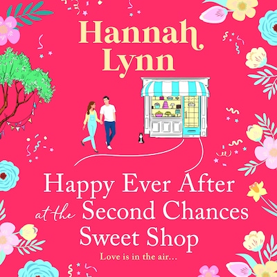 Happy Ever After at the Second Chances Sweet Shop - The Holly Berry Sweet Shop Series - The next instalment in a candy-sweet romance series from Hannah Lynn, Book 8 (Unabridged) – omslag til lydbogen af Hannah Lynn
