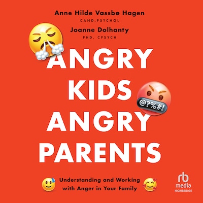 Angry Kids, Angry Parents – omslag til lydbogen af Anne Hilde Vassbo Hagen, Joanne Dolhanty