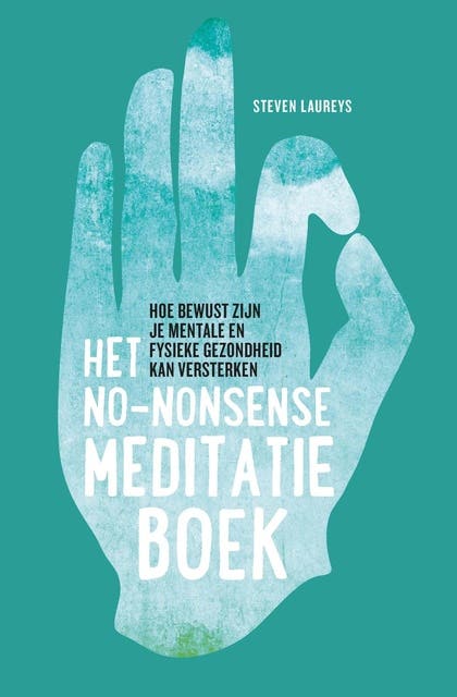 Het no-nonsense meditatieboek: Hoe bewust zijn je mentale en fysieke gezondheid kan versterken