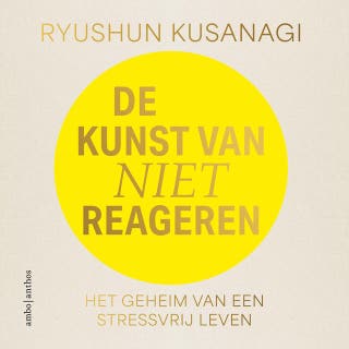 De kunst van niet reageren – omslag van het luisterboek van Ryushun Kusanagi