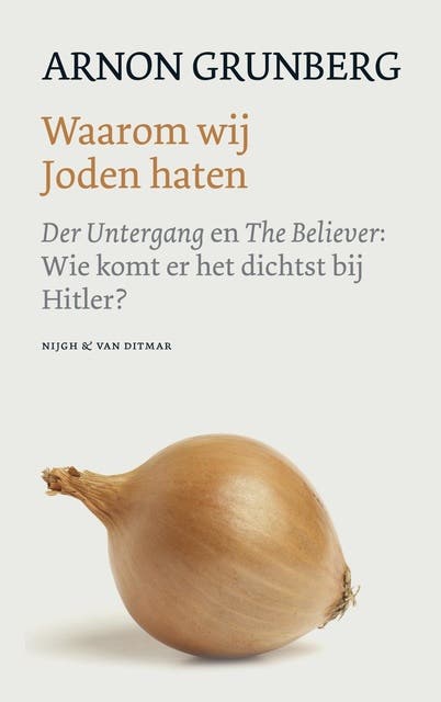 Waarom wij Joden haten: der Untergang en the Believer: wie komt er het dichtst bij Hitler?