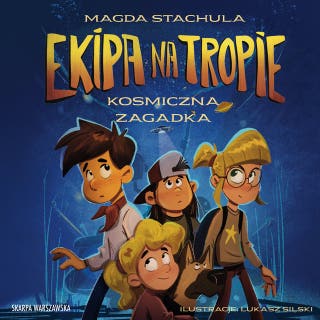 Ekipa na tropie. Kosmiczna zagadka – okładka audiobooka, autor Magda Stachula