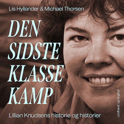Den sidste klassekamp - Lillian Knudsens historie og historier – omslag til lydbogen af Michael Thorsen, Lis Hyllander