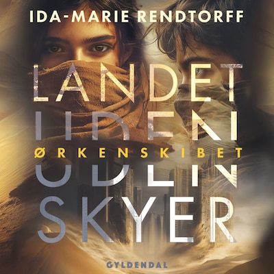 Landet uden skyer 1 - Ørkenskibet – omslag til lydbogen af Ida-Marie Rendtorff