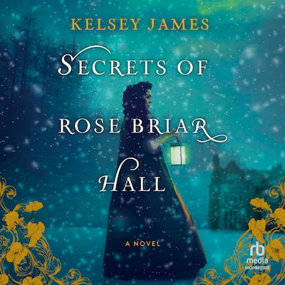 Secrets of Rose Briar Hall – omslag til lydbogen af Kelsey James