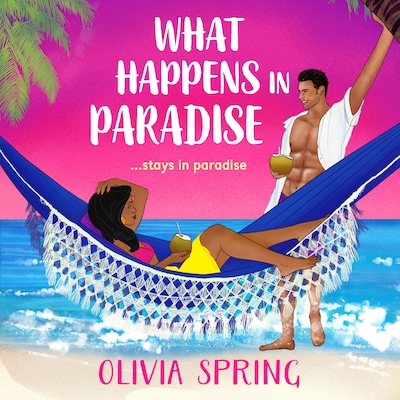 What Happens in Paradise - The Love Hotel - A BRAND NEW forced proximity, opposites attract, spicy destination romance from Olivia Spring for 2025, Book 2 (Unabridged) – omslag til lydbogen af Olivia Spring
