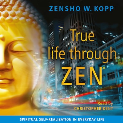 True life through ZEN