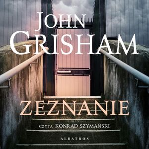 Zeznanie – okładka audiobooka, autor John Grisham