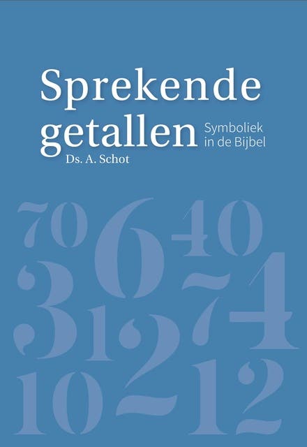 Sprekende getallen: Symboliek in de Bijbel, tien overdenkingen – omslag van het luisterboek van Ds. A. Schot