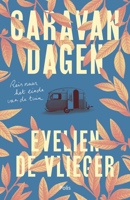 Caravandagen: Reis naar het einde van de tuin