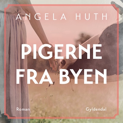 Pigerne fra byen – omslag til lydbogen af Angela Huth