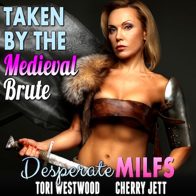 Taken By The Medieval Brute : Desperate MILFs (Milf Erotica Breeding Erotica)