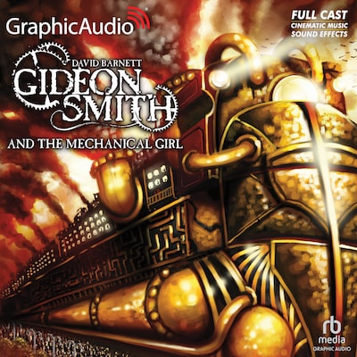 Gideon Smith and the Mechanical Girl [Dramatized Adaptation] – omslag til lydbogen af David Barnett