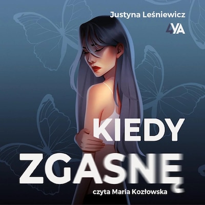 Kiedy zgasnę – okładka audiobooka, autor Justyna Leśniewicz