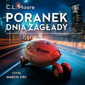 Poranek dnia zagłady – okładka audiobooka, autor C.L. Moore