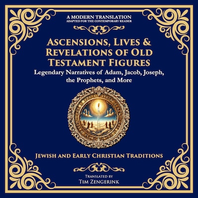 Ascensions, Lives & Revelations of Old Testament Figures – omslag til lydbogen af Tim Zengerink, Various Ancient Writers