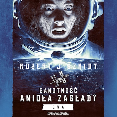 Samotność Anioła Zagłady. Ewa – okładka audiobooka, autor Robert J. Szmidt