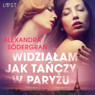 Widziałam jak tańczy w Paryżu - opowiadanie erotyczne – okładka audiobooka, autor Alexandra Södergran