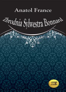 Zbrodnia Sylwestra Bonard – okładka audiobooka, autor Anatol France