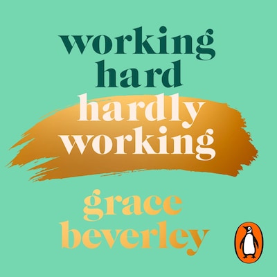 Working Hard, Hardly Working – omslag til lydbogen af Grace Beverley