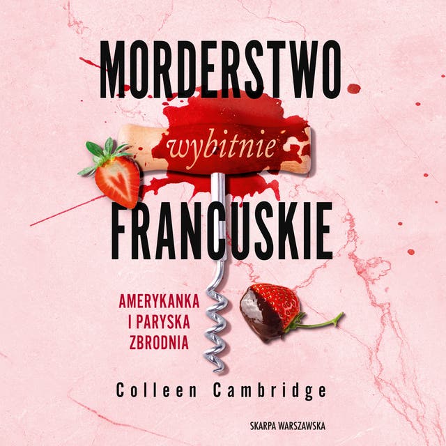 Morderstwo wybitnie francuskie. Amerykanka i Paryska Zbrodnia – okładka audiobooka, autor Colleen Cambridge
