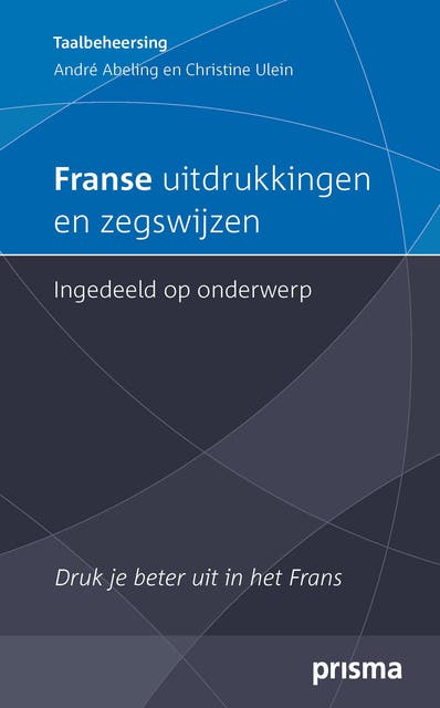 Franse uitdrukkingen en zegswijzen ingedeeld op onderwerp: Druk je beter uit in het Frans – omslag van het luisterboek van A. Abeling