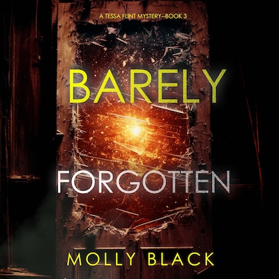 Barely Forgotten (A Tessa Flint FBI Suspense Thriller—Book 3)