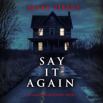 Say It Again (An Alison Payne Suspense Thriller—Book Nine) – omslag til lydbogen af Blake Pierce