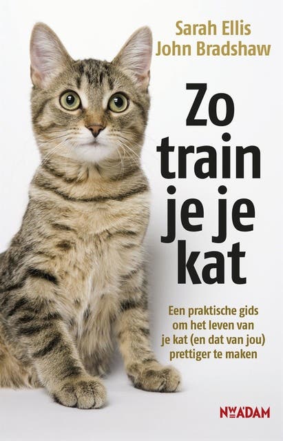 Zo train je je kat: een praktische gids om het leven van je kat (en dat van jou) prettiger te maken – omslag van het luisterboek van John Bradshaw,Sarah Ellis
