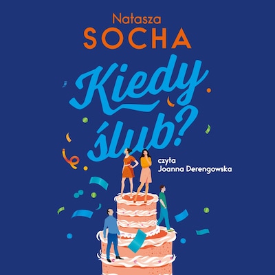 Kiedy ślub? – okładka audiobooka, autor Natasza Socha