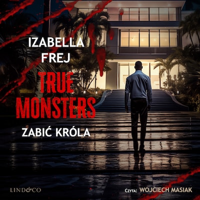 Zabić króla. True monsters – okładka audiobooka, autor Izabella Frej