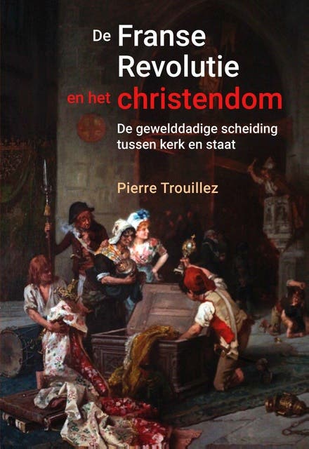 De Franse revolutie en het christendom: Een gewelddadige scheiding tussen kerk en staat