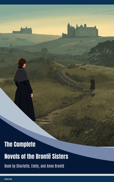 The Complete Novels of the Brontë Sisters – omslag til lydbogen af Charlotte Bronte, Emily Brontë, Anne Brontë