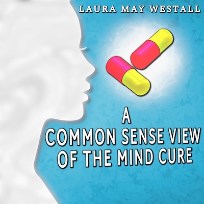 A Common Sense View of the Mind Cure – omslag til lydbogen af Laura May Westall