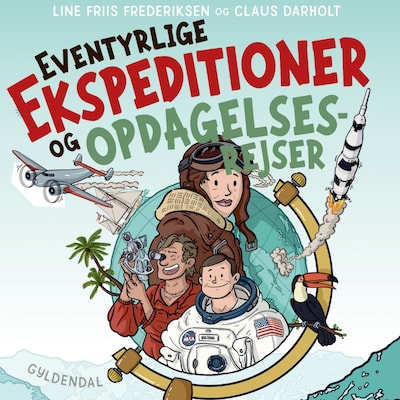Eventyrlige ekspeditioner og opdagelsesrejser – omslag til lydbogen af Line Friis Frederiksen, Claus Darholt