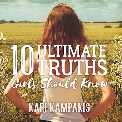 10 Ultimate Truths Girls Should Know – omslag til lydbogen af Kari Kampakis