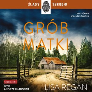 Grób matki. Josie Quinn. Tom 3 – okładka audiobooka, autor Lisa Regan