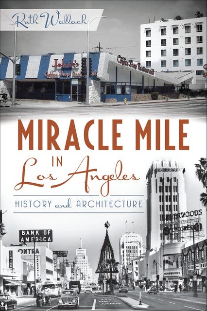 Miracle Mile in Los Angeles: History and Architecture – omslag til lydbogen af Ruth Wallach