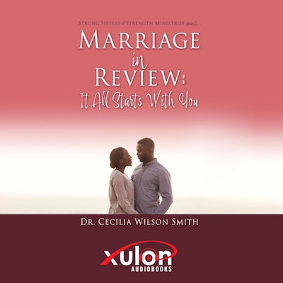 Marriage in Review: It All Starts With You: Strong Sisters of Strength Ministries presents... – omslag til lydbogen af Dr. Cecilia Wilson Smith