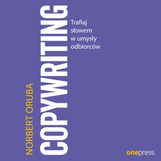 Copywriting. Trafiaj słowem w umysły odbiorców – okładka audiobooka, autor Norbert Oruba