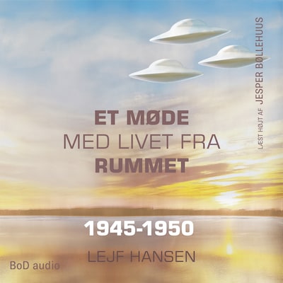 Et møde med livet fra rummet - År 1945 - 1950 (uforkortet) – omslag til lydbogen af Lejf Hansen
