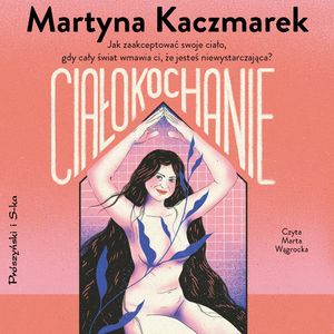 Ciałokochanie – okładka audiobooka, autor Martyna Kaczmarek