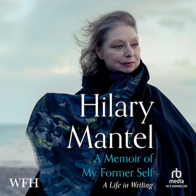A Memoir of My Former Self – omslag til lydbogen af Hilary Mantel