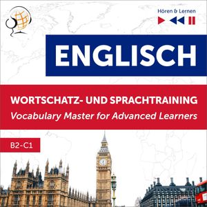 Englisch Wortschatz - und Sprachtraining. B2-C1 – Hören & Lernen: English Vocabulary Master for Advanced Learners – okładka audiobooka, autor Dominika Tkaczyk, Dorota Guzik