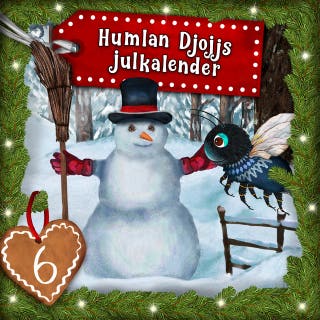 Humlan Djojjs Julkalender (Avsnitt 6)