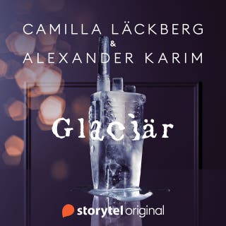 Glaciär – omslag till ljudboken av Alexander Karim,Camilla Läckberg