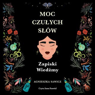 Moc czułych słów Zapiski Wiedźmy – okładka audiobooka, autor Agnieszka Sawicz