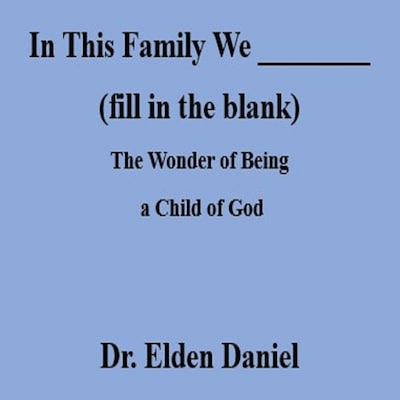 In This Family We (fill in the blank) – omslag til lydbogen af Dr. Elden Daniel