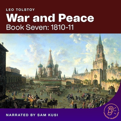 War and Peace (Book Seven: 1810-11)