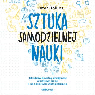 Sztuka samodzielnej nauki. Jak zdobyć dowolną umiejętność w krótszym czasie i jak pokierować własną edukacją – okładka audiobooka, autor Peter Hollins